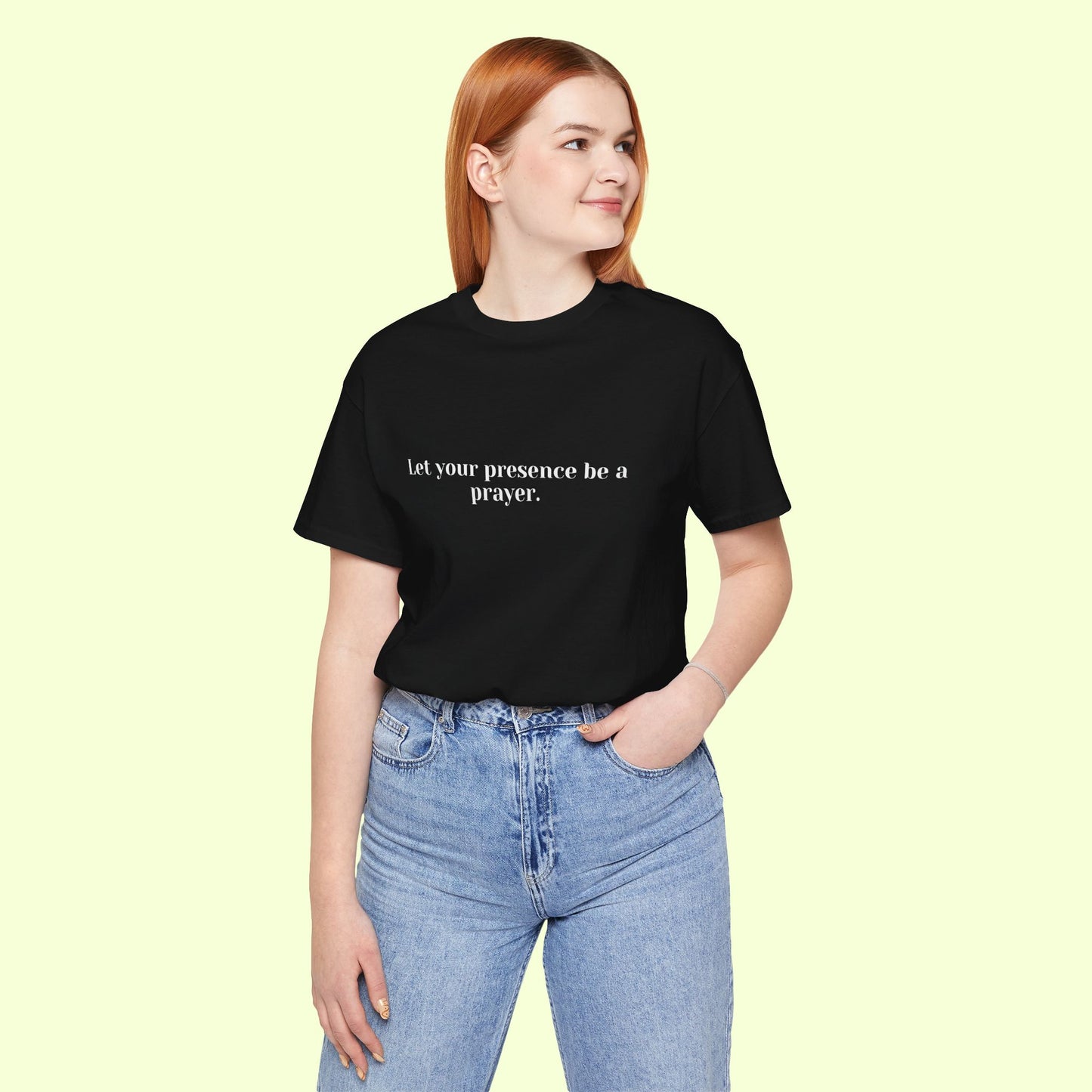 Let your presence be a prayer. T-Shirt for Women | Inspirational Faith Quote Tee