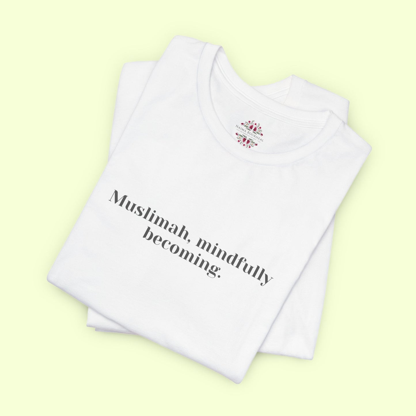 Muslimah, mindfully becoming.T-Shirt for Women | Inspirational Faith Quote Tee