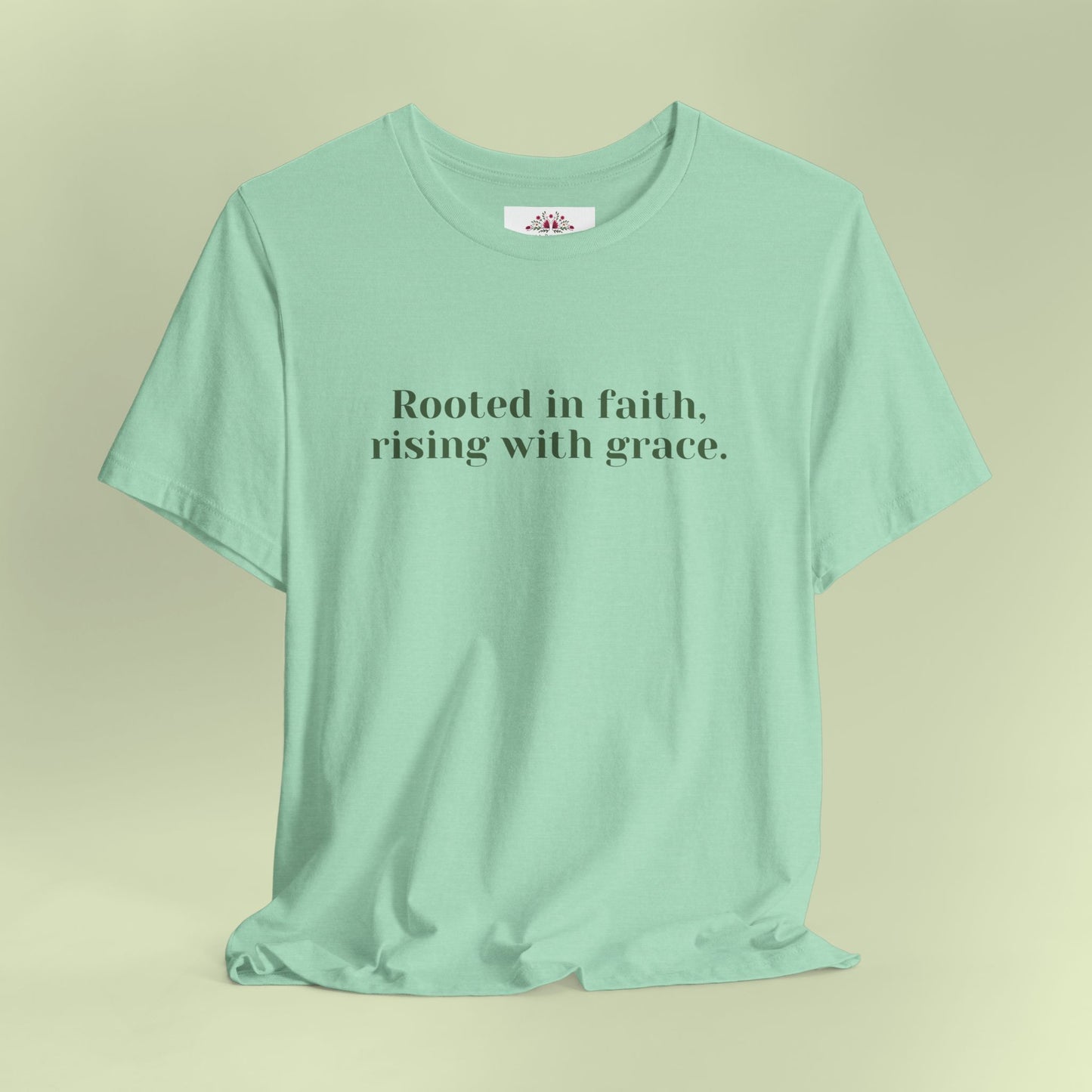 Rooted in faith, rising with grace. T-Shirt for Women | Inspirational Faith Quote Tee