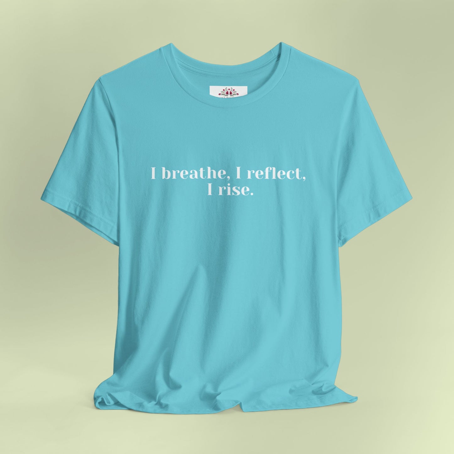 I breathe, I reflect, I rise.T-Shirt for Women | Inspirational Faith Quote Tee