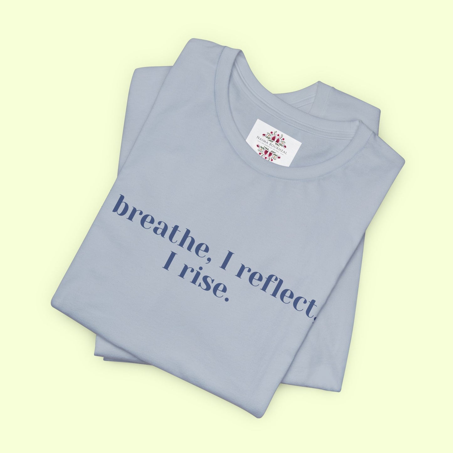 I breathe, I reflect, I rise.T-Shirt for Women | Inspirational Faith Quote Tee