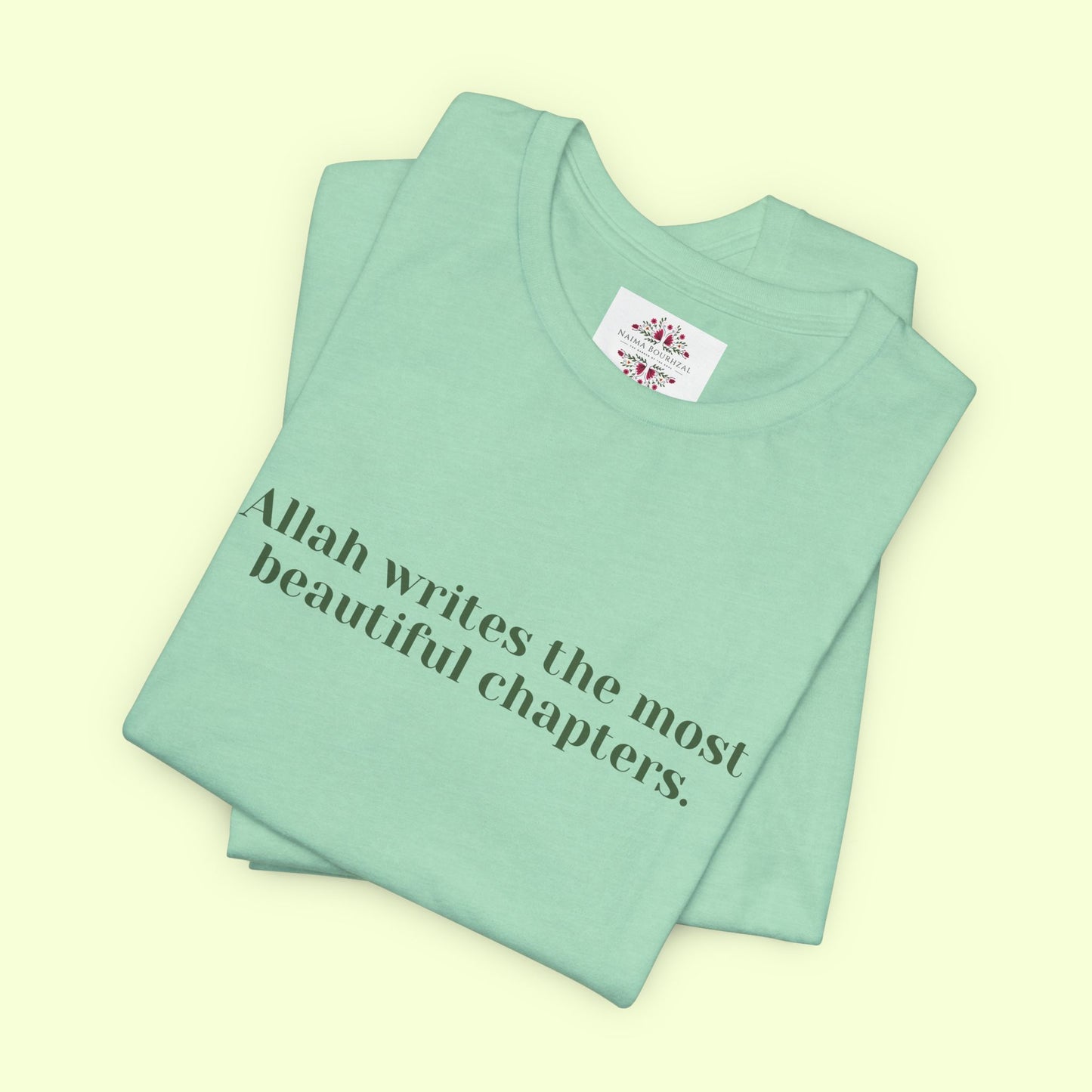 Allah writes the most beautiful chapters.T-Shirt for Women | Inspirational Faith Quote Tee