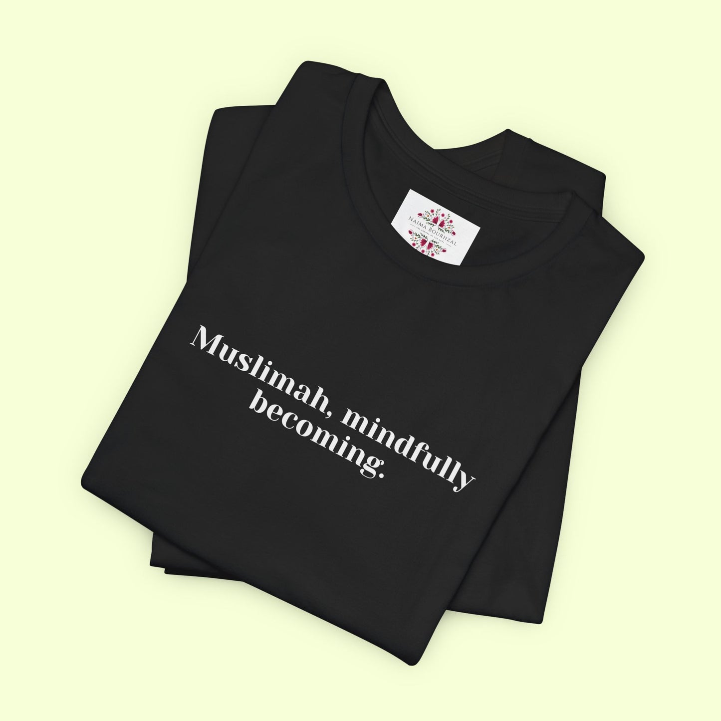 Muslimah, mindfully becoming.T-Shirt for Women | Inspirational Faith Quote Tee