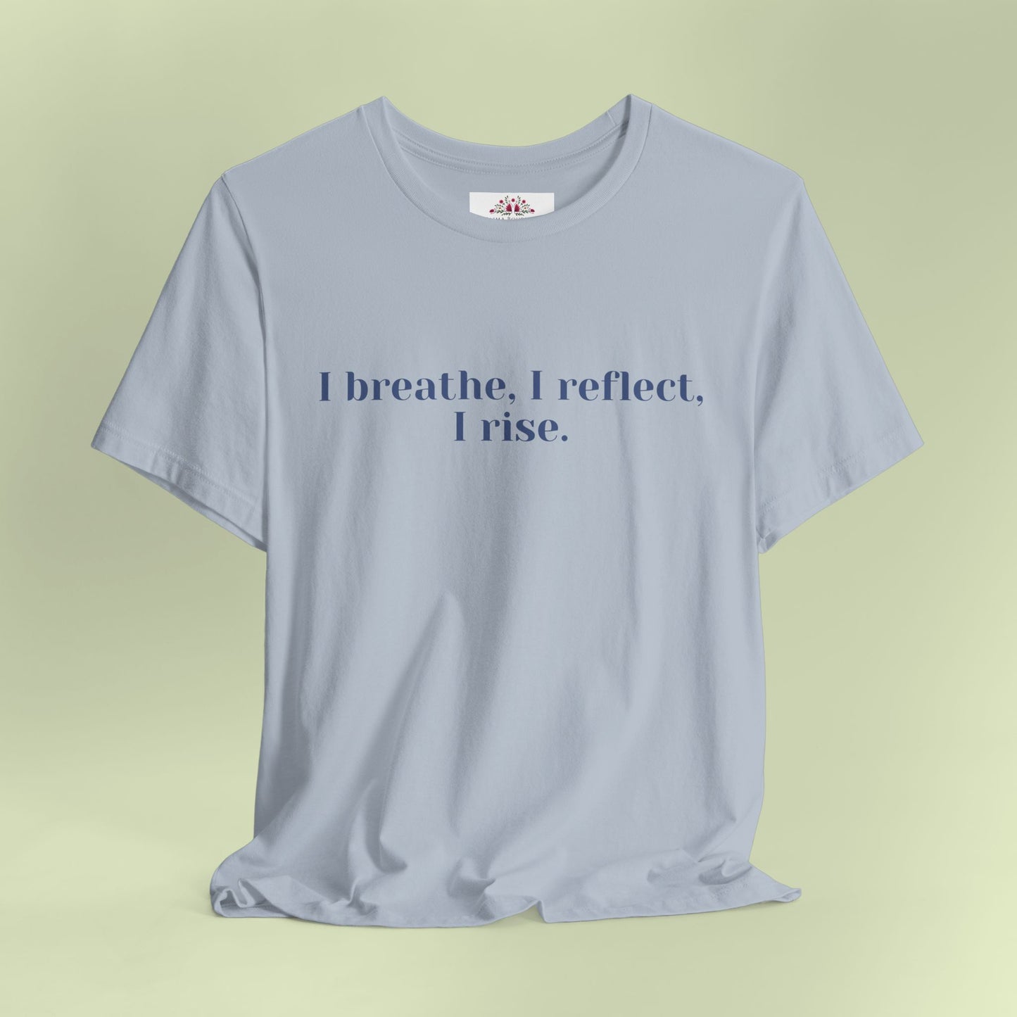 I breathe, I reflect, I rise.T-Shirt for Women | Inspirational Faith Quote Tee