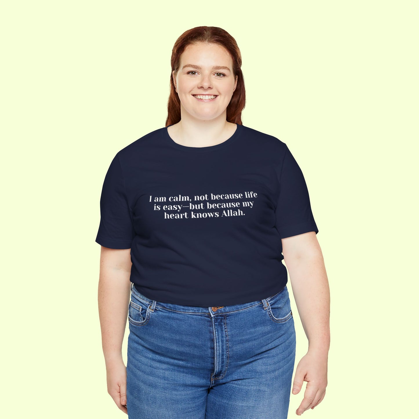 I am calm, not because life is easy—but because my heart knows Allah.T-Shirt for Women | Inspirational Faith Quote Tee