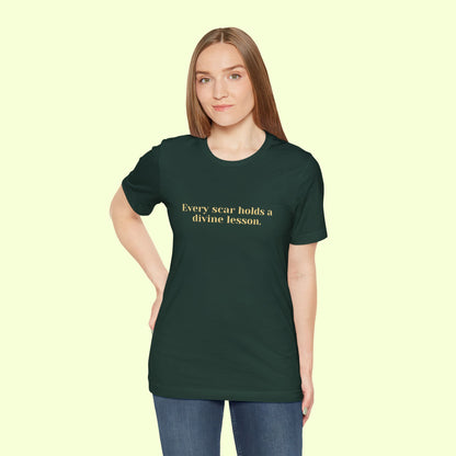 Every scar holds a divine lesson. T-Shirt for Women | Inspirational Faith Quote Tee