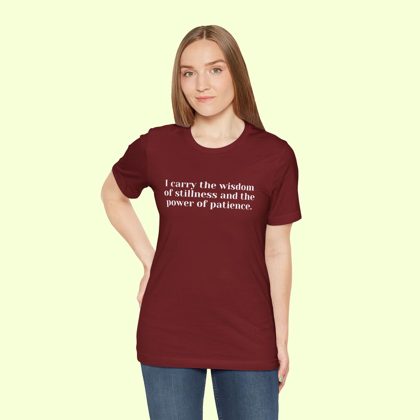 I carry the wisdom of stillness and the power of patience.T-Shirt for Women | Inspirational Faith Quote Tee