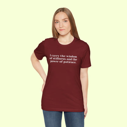 I carry the wisdom of stillness and the power of patience.T-Shirt for Women | Inspirational Faith Quote Tee