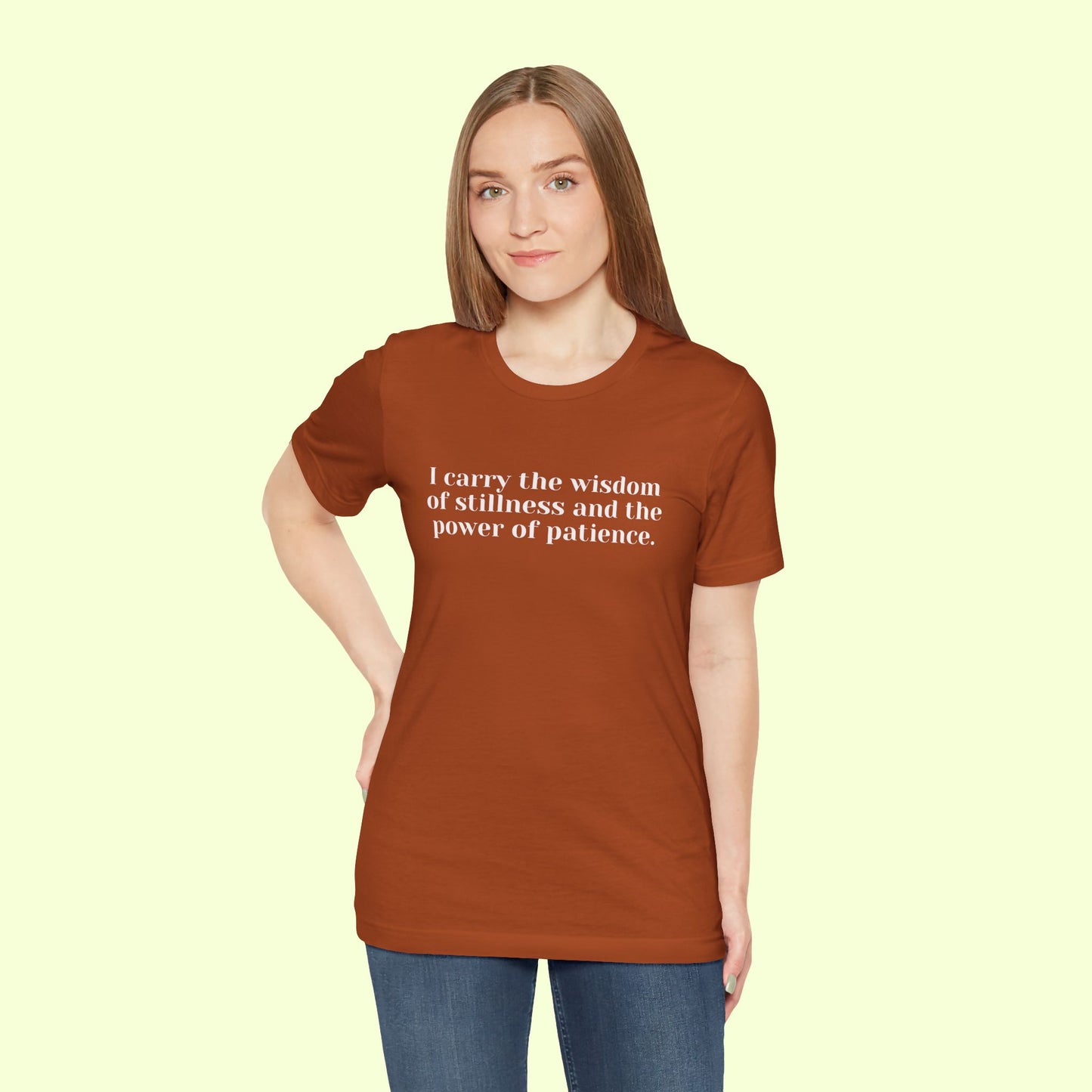 I carry the wisdom of stillness and the power of patience.T-Shirt for Women | Inspirational Faith Quote Tee