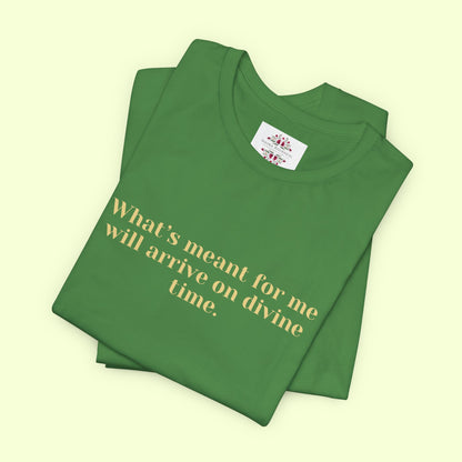 What’s meant for me will arrive on divine time. T-Shirt for Women | Inspirational Faith Quote Tee