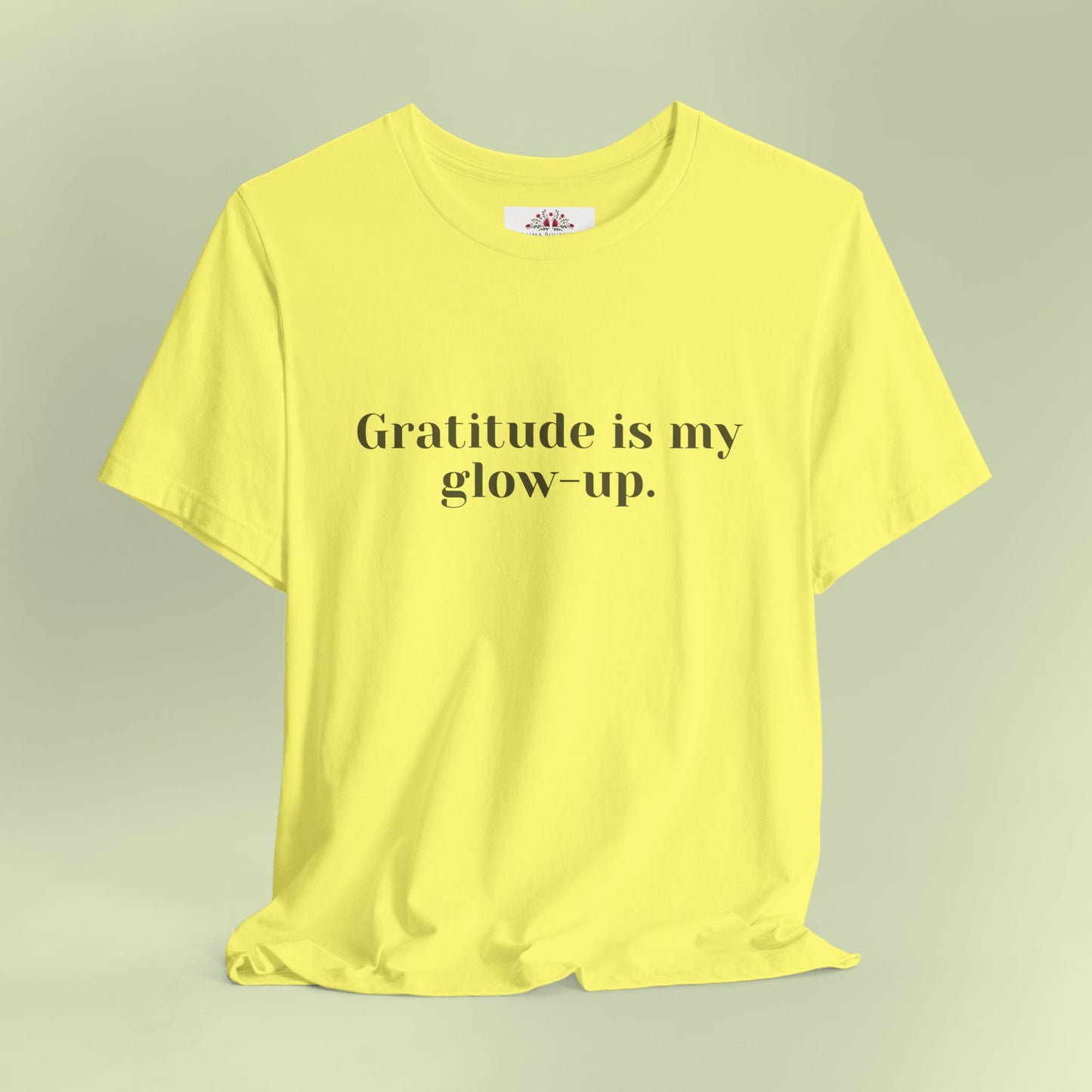 Gratitude is my glow-up. T-Shirt for Women | Inspirational Faith Quote Tee