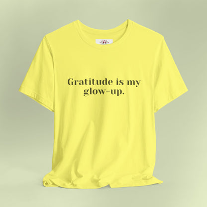 Gratitude is my glow-up. T-Shirt for Women | Inspirational Faith Quote Tee