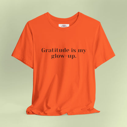 Gratitude is my glow-up. T-Shirt for Women | Inspirational Faith Quote Tee
