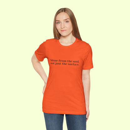 Shine from the Soul, Not Just the Surface –T-Shirt for Women | Inspirational Faith Quote Tee