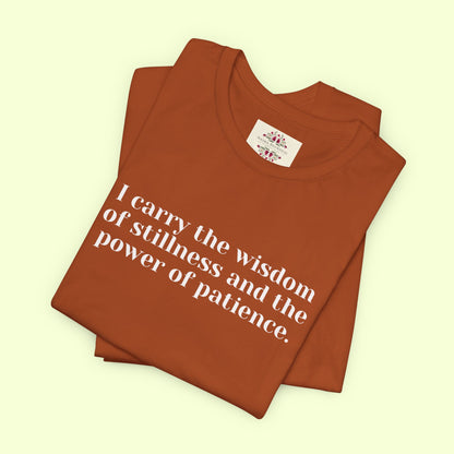 I carry the wisdom of stillness and the power of patience.T-Shirt for Women | Inspirational Faith Quote Tee