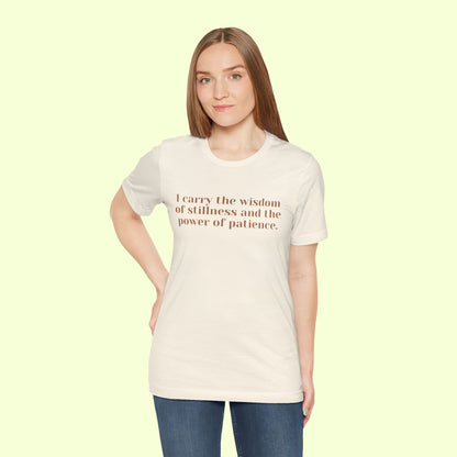 I carry the wisdom of stillness and the power of patience.T-Shirt for Women | Inspirational Faith Quote Tee