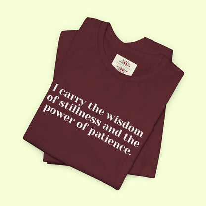 I carry the wisdom of stillness and the power of patience.T-Shirt for Women | Inspirational Faith Quote Tee