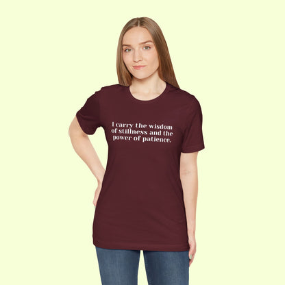 I carry the wisdom of stillness and the power of patience.T-Shirt for Women | Inspirational Faith Quote Tee