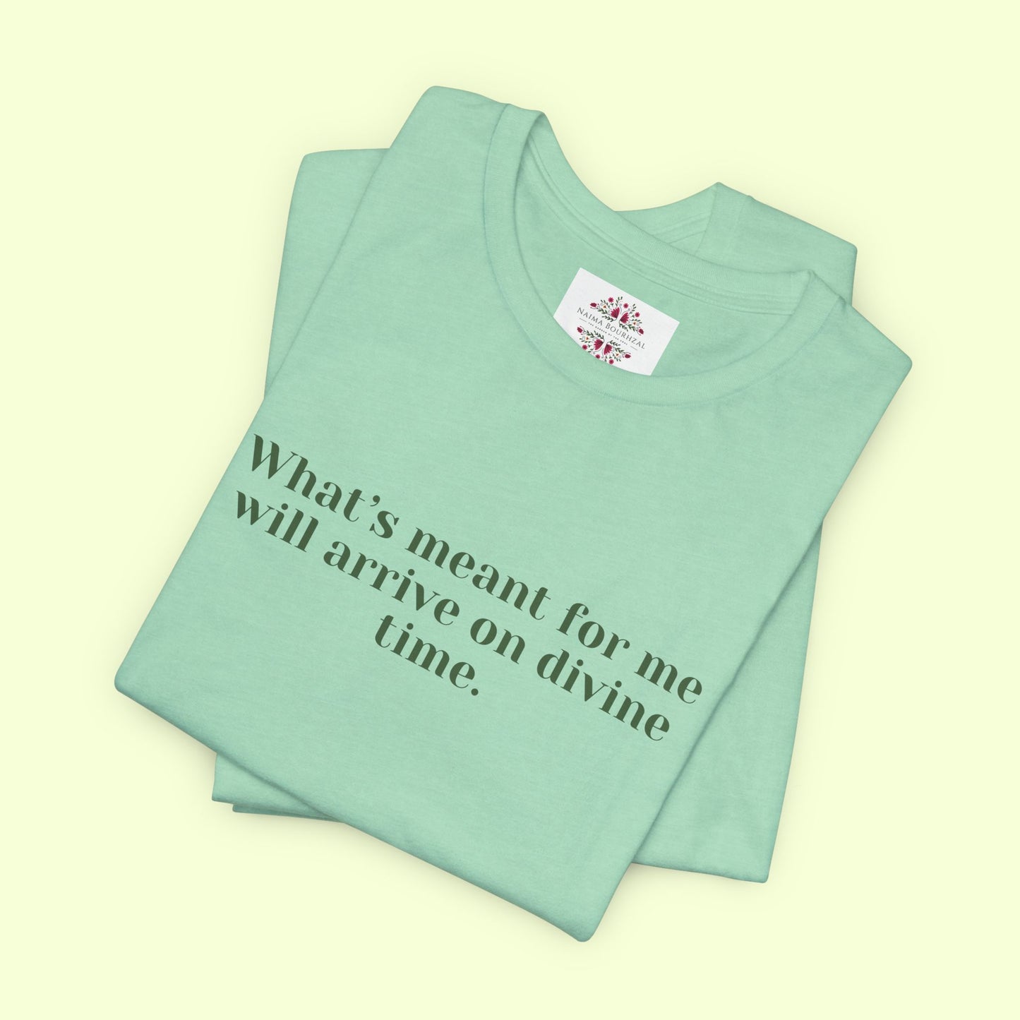 What’s meant for me will arrive on divine time. T-Shirt for Women | Inspirational Faith Quote Tee