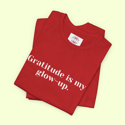 Gratitude is my glow-up. T-Shirt for Women | Inspirational Faith Quote Tee