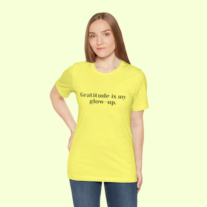 Gratitude is my glow-up. T-Shirt for Women | Inspirational Faith Quote Tee