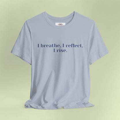 I breathe, I reflect, I rise.T-Shirt for Women | Inspirational Faith Quote Tee