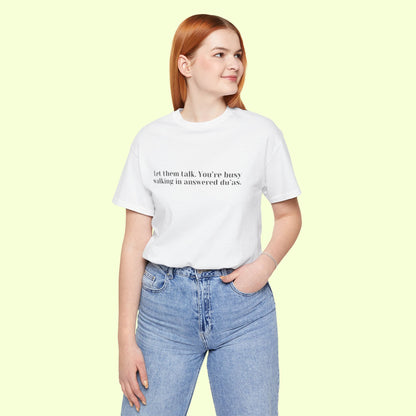 Let them talk. You’re busy walking in answered du’as. T-Shirt for Women | Inspirational Faith Quote Tee