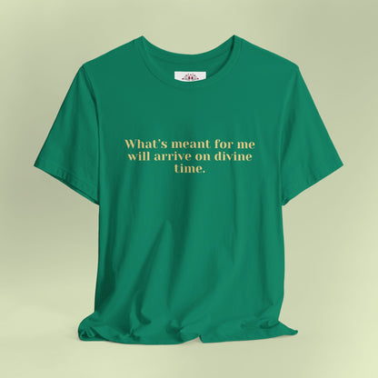 What’s meant for me will arrive on divine time. T-Shirt for Women | Inspirational Faith Quote Tee