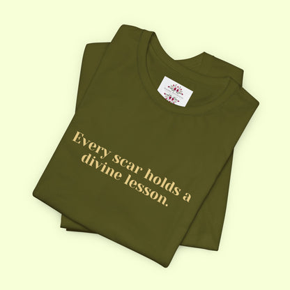 Every scar holds a divine lesson. T-Shirt for Women | Inspirational Faith Quote Tee