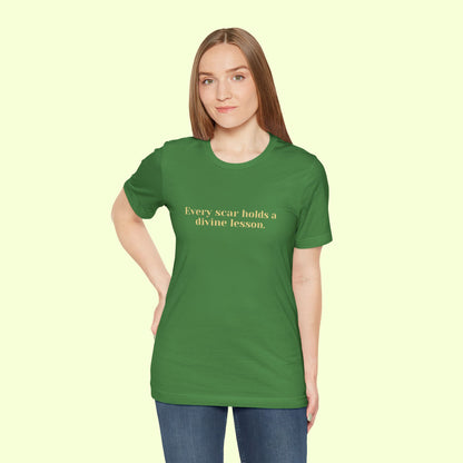 Every scar holds a divine lesson. T-Shirt for Women | Inspirational Faith Quote Tee