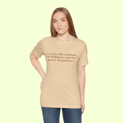 I carry the wisdom of stillness and the power of patience.T-Shirt for Women | Inspirational Faith Quote Tee