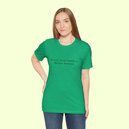 Every scar holds a divine lesson. T-Shirt for Women | Inspirational Faith Quote Tee
