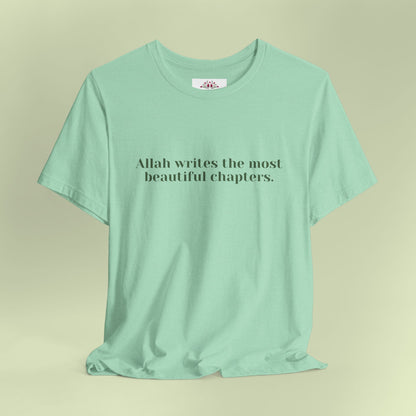 Allah writes the most beautiful chapters.T-Shirt for Women | Inspirational Faith Quote Tee