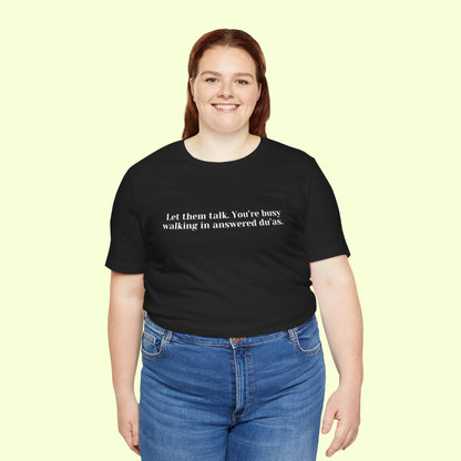 Let them talk. You’re busy walking in answered du’as. T-Shirt for Women | Inspirational Faith Quote Tee