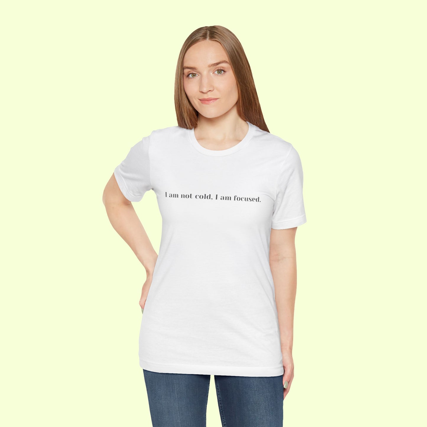 I am not cold, I am focused. T-Shirt for Women | Inspirational Faith Quote Tee