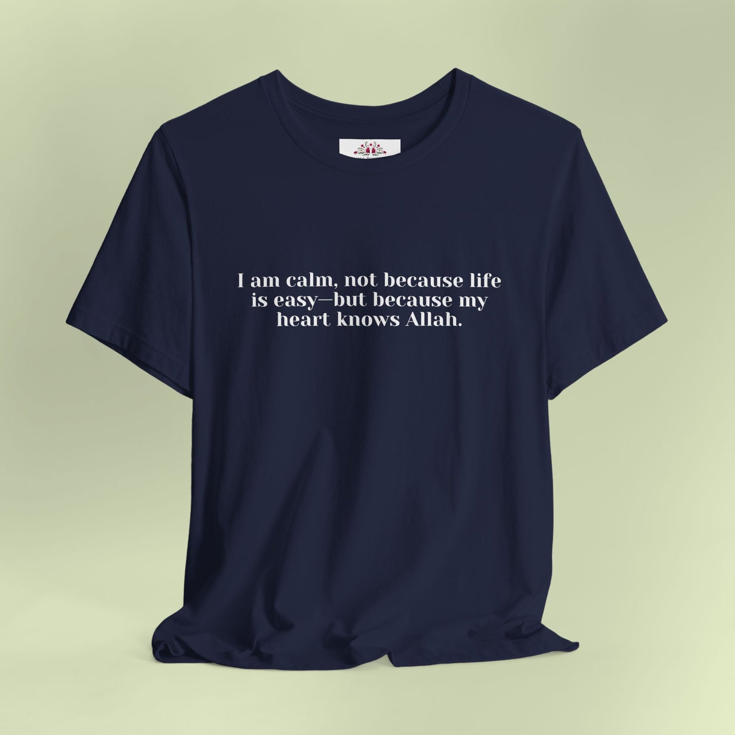 I am calm, not because life is easy—but because my heart knows Allah.T-Shirt for Women | Inspirational Faith Quote Tee