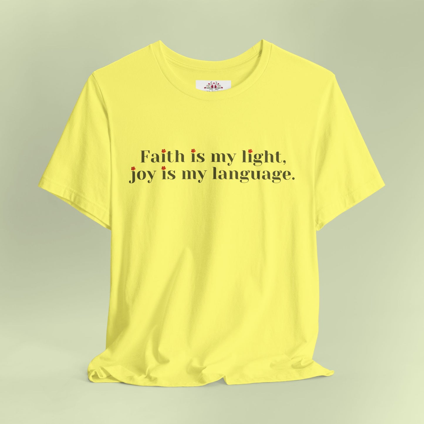 Faith is my light, joy is my language. T-Shirt for Women | Inspirational Faith Quote Tee