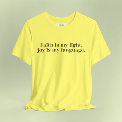 Faith is my light, joy is my language. T-Shirt for Women | Inspirational Faith Quote Tee