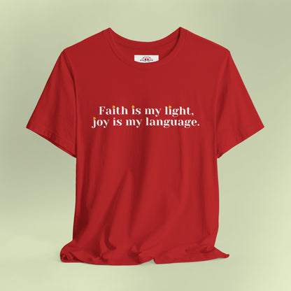 Faith is my light, joy is my language. T-Shirt for Women | Inspirational Faith Quote Tee