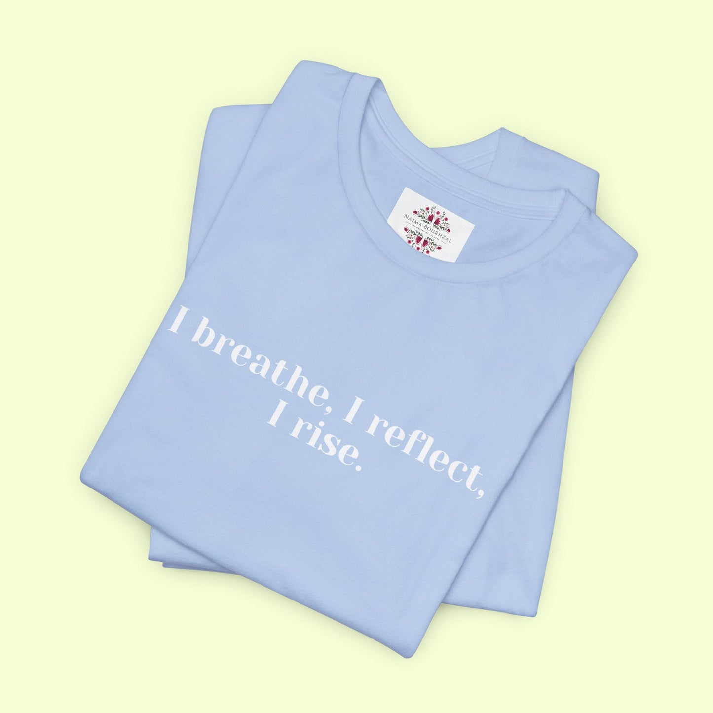 I breathe, I reflect, I rise.T-Shirt for Women | Inspirational Faith Quote Tee