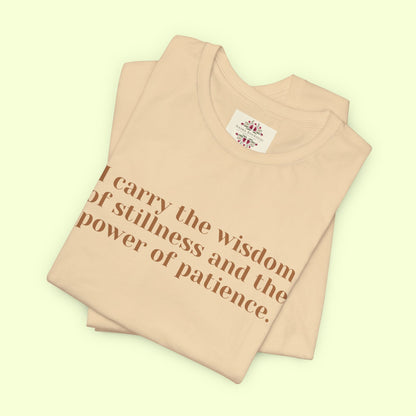 I carry the wisdom of stillness and the power of patience.T-Shirt for Women | Inspirational Faith Quote Tee