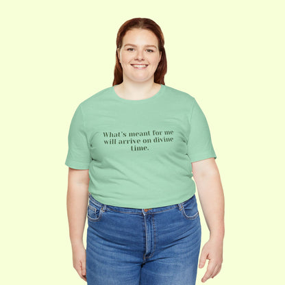What’s meant for me will arrive on divine time. T-Shirt for Women | Inspirational Faith Quote Tee