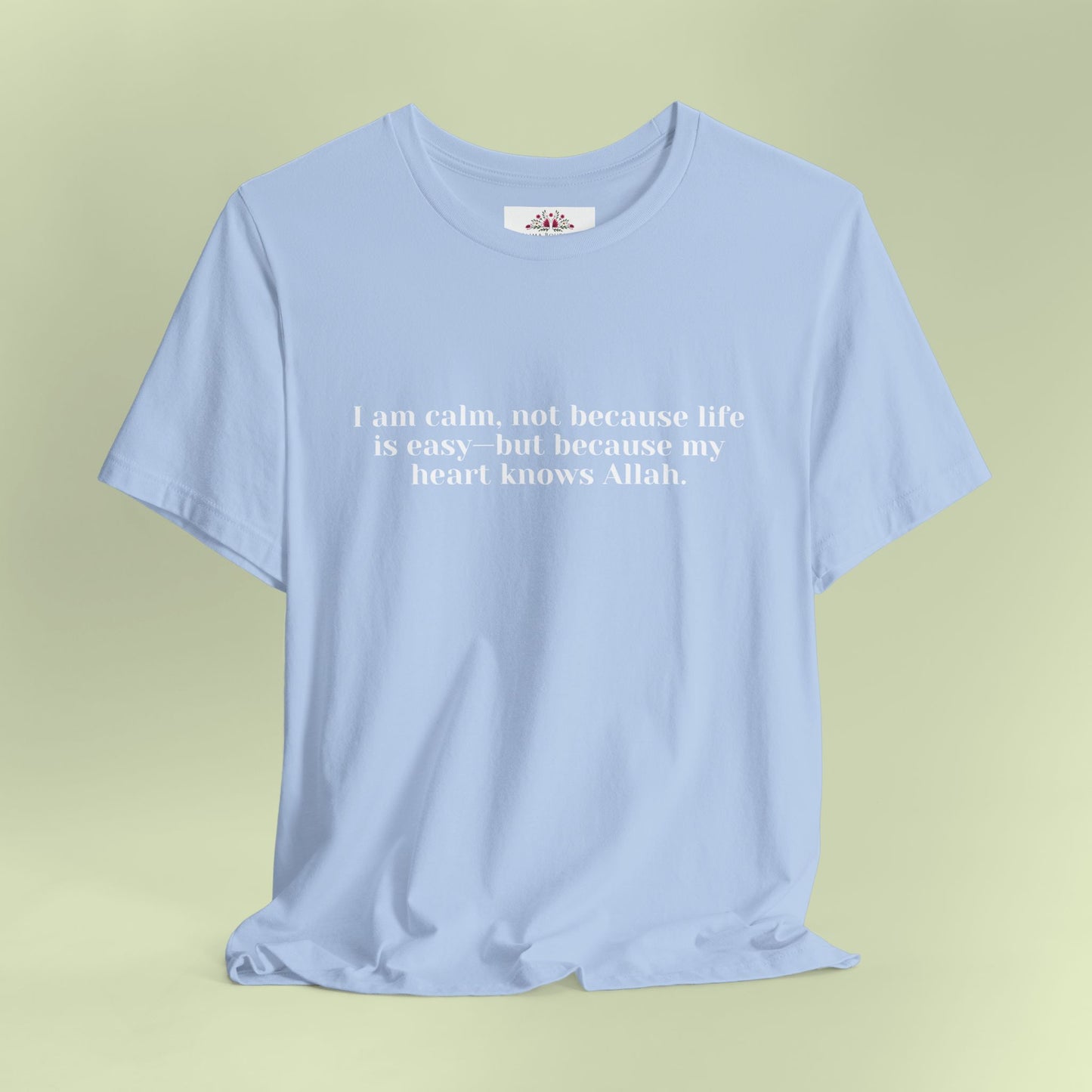 I am calm, not because life is easy—but because my heart knows Allah.T-Shirt for Women | Inspirational Faith Quote Tee