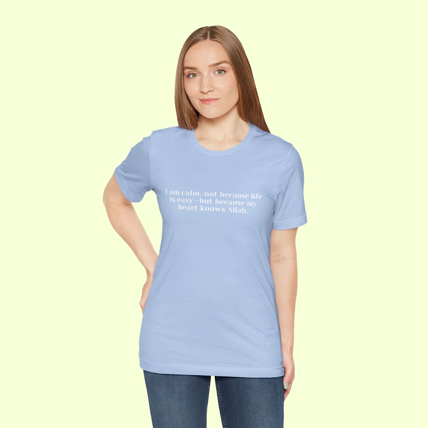 I am calm, not because life is easy—but because my heart knows Allah.T-Shirt for Women | Inspirational Faith Quote Tee