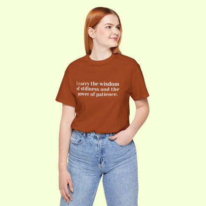 I carry the wisdom of stillness and the power of patience.T-Shirt for Women | Inspirational Faith Quote Tee