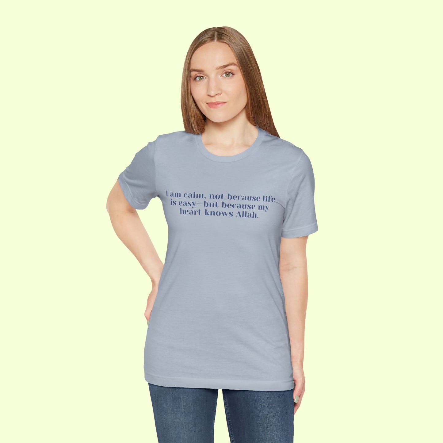 I am calm, not because life is easy—but because my heart knows Allah.T-Shirt for Women | Inspirational Faith Quote Tee