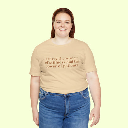 I carry the wisdom of stillness and the power of patience.T-Shirt for Women | Inspirational Faith Quote Tee