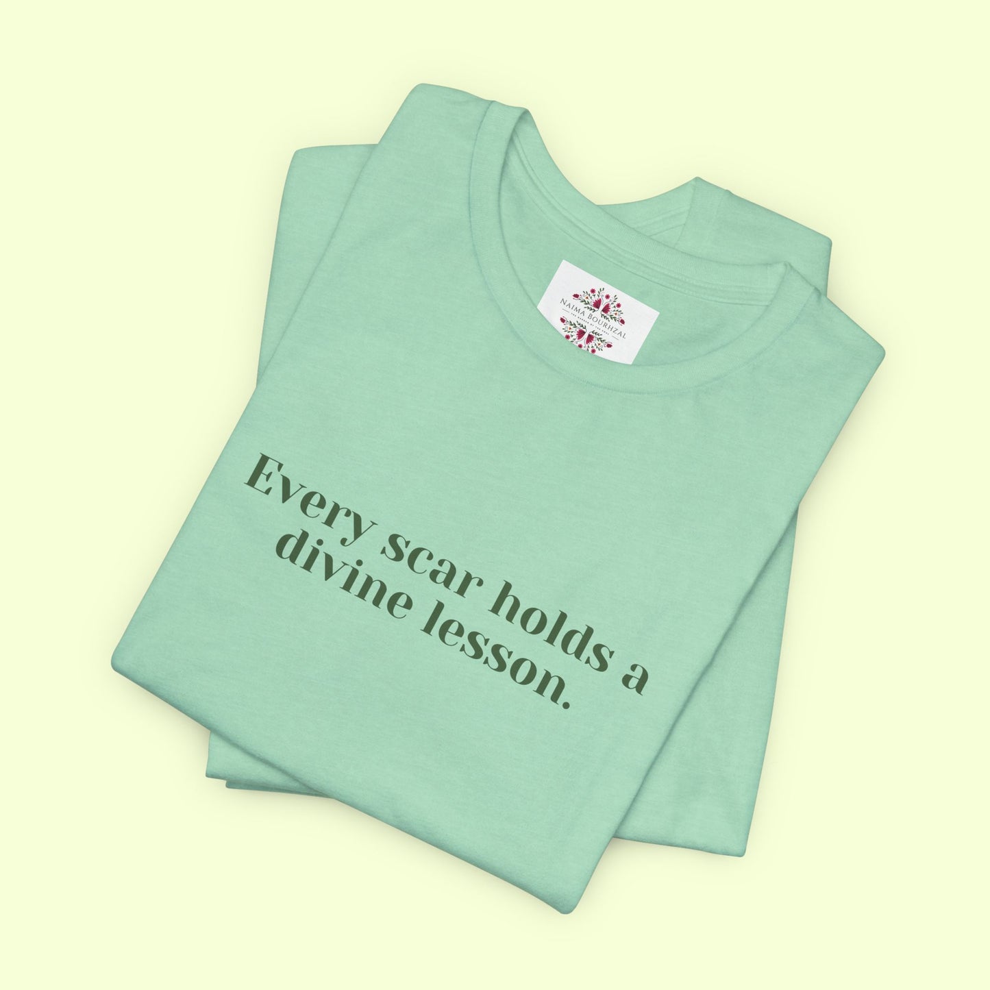 Every scar holds a divine lesson. T-Shirt for Women | Inspirational Faith Quote Tee