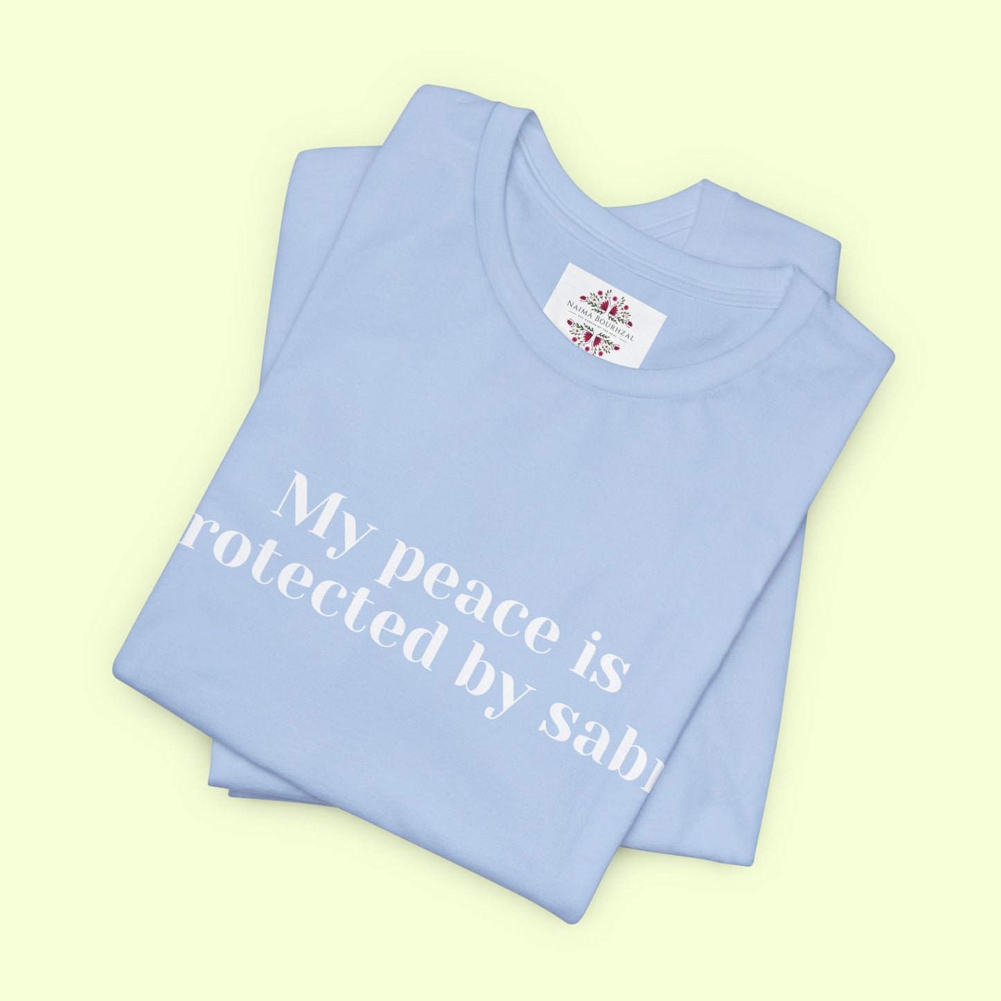My peace is protected by sabr.T-Shirt for Women | Inspirational Faith Quote Tee