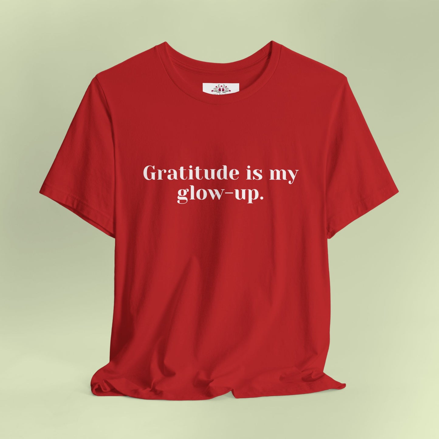 Gratitude is my glow-up. T-Shirt for Women | Inspirational Faith Quote Tee